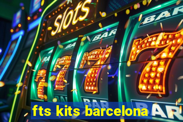 fts kits barcelona